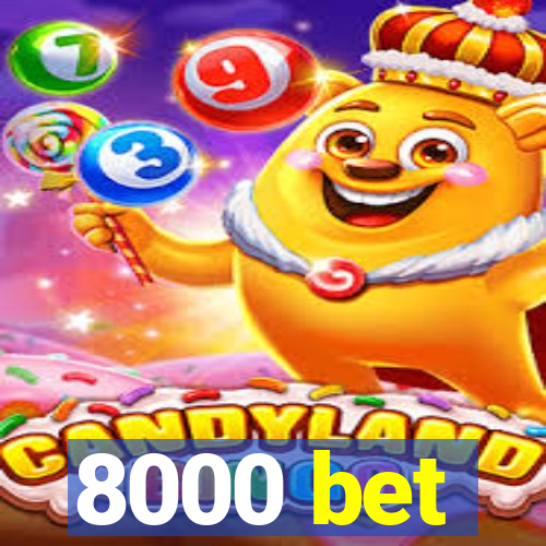 8000 bet